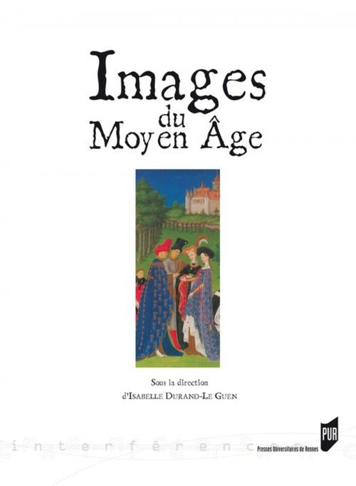Cover of the book Images du Moyen Âge by Isabelle Durand-le-Guern, Presses universitaires de Rennes
