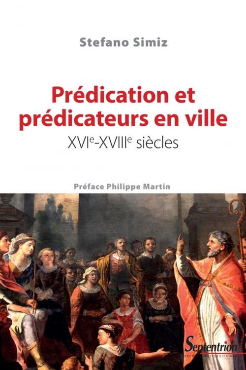 Cover of the book Prédication et prédicateurs en ville, xvie-xviiie siècles by Collectif, Presses Universitaires du Septentrion