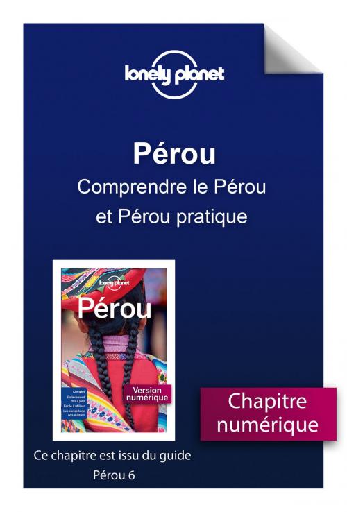 Cover of the book Pérou - Comprendre le Pérou et Pérou pratique by LONELY PLANET FR, edi8