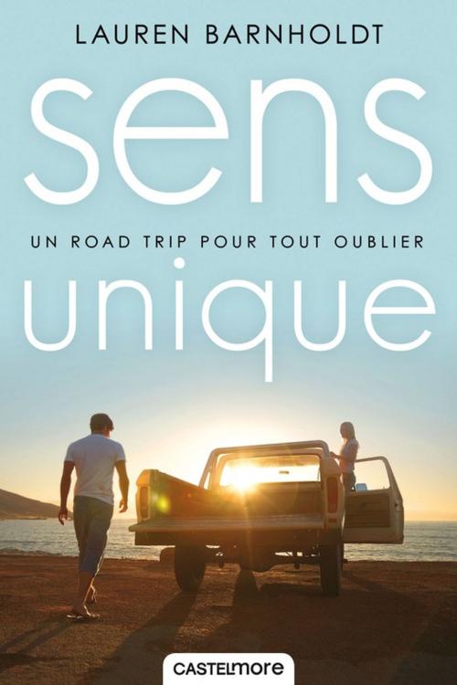 Cover of the book Sens unique by Lauren Barnholdt, Castelmore