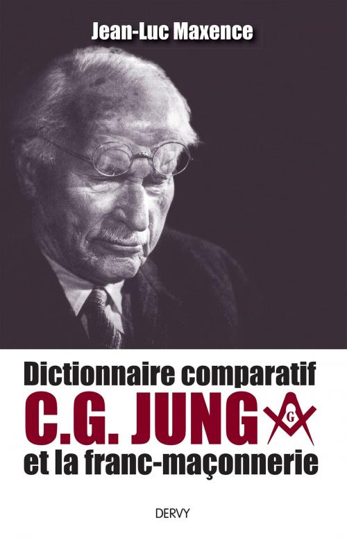 Cover of the book Dictionnaire comparatif de C. G. JUNG et la franc-maçonnerie by Jean-Luc Maxence, Dervy