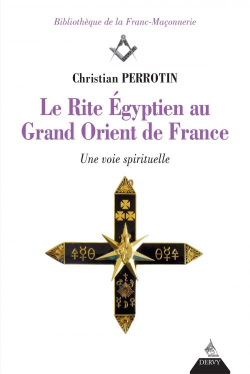 Cover of the book Le Rite Égyptien au Grand Orient de France by Christian Perrotin, Dervy