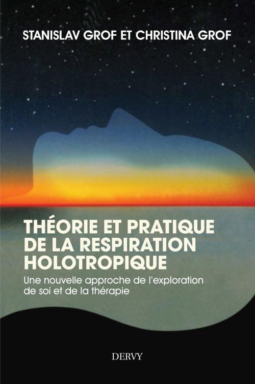 Cover of the book Théorie et pratique de la respiration Holotropique by Stanislav Grof, Christina Grof, Dervy