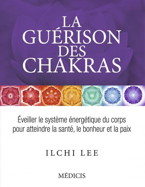 Cover of the book La guérison des chakras by Ilchi Lee, Médicis