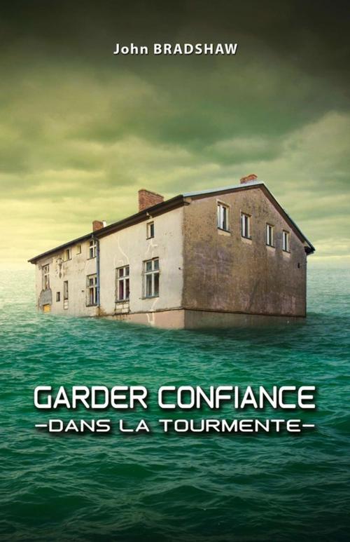 Cover of the book Garder confiance dans la tourmente by John Bradshaw, Éditions Vie et Santé