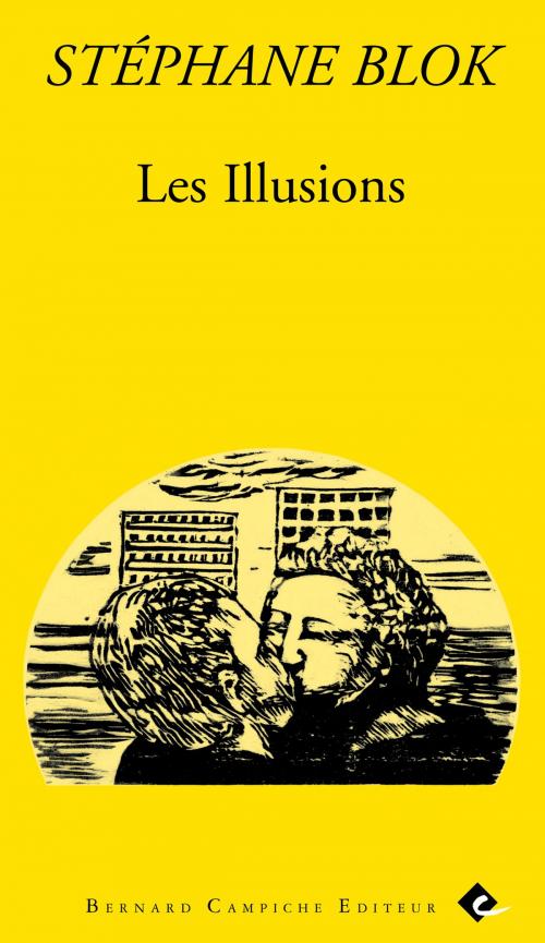 Cover of the book Les Illusions by Stéphane Blok, Bernard Campiche Editeur