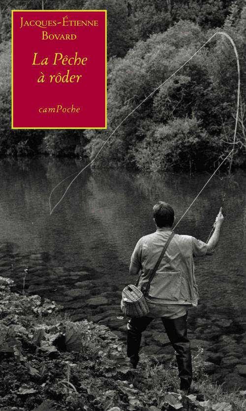 Cover of the book La Pêche à rôder by Jacques-Étienne Bovard, Bernard Campiche Editeur