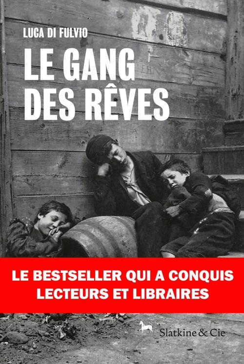Cover of the book Le gang des rêves by Luca di Fulvio, Slatkine & Cie