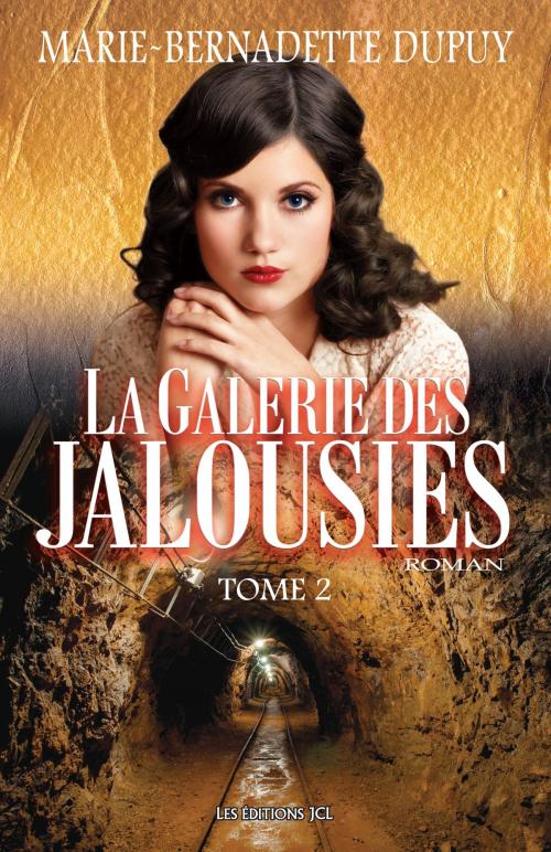 Cover of the book La Galerie des jalousies, T. 2 by Marie-Bernadette Dupuy, Éditions JCL