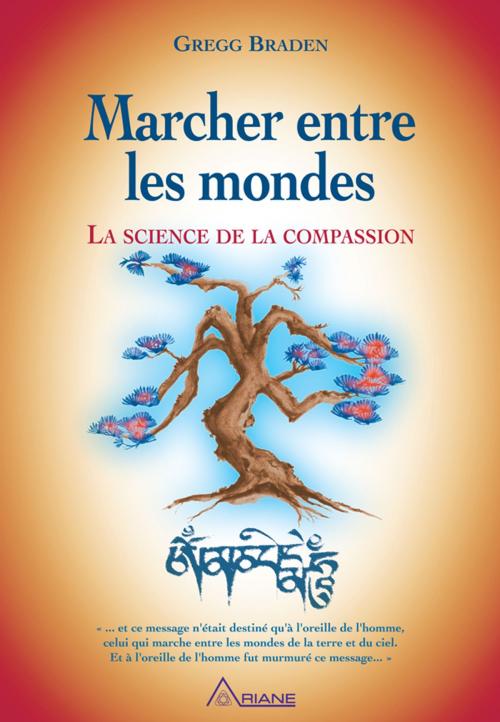 Cover of the book Marcher entre les mondes by Gregg Braden, Les Éditions Ariane
