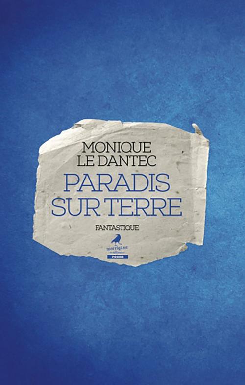 Cover of the book Paradis sur Terre by Monique Le Dantec, Morrigane Éditions