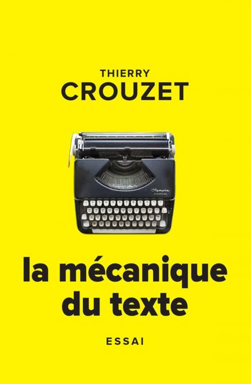 Cover of the book La mécanique du texte by Thierry Crouzet, Thaulk