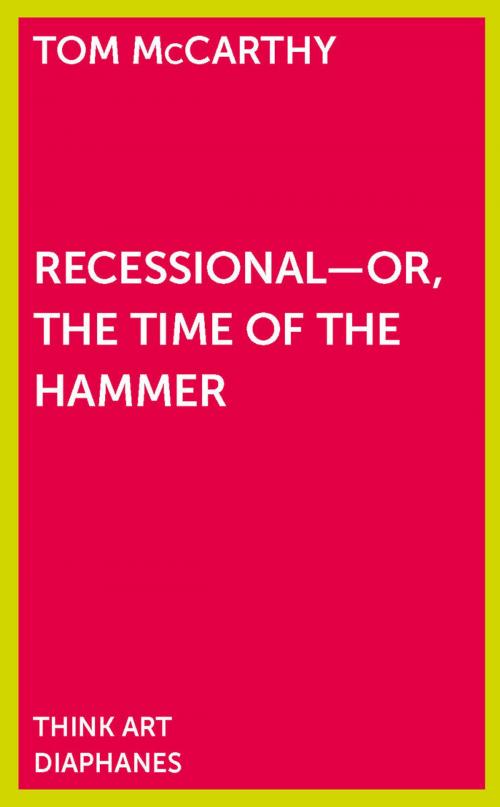 Cover of the book Recessional - Or, the Time of the Hammer by Tom McCarthy, Diaphanes