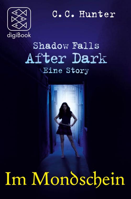 Cover of the book Shadow Falls - After Dark - Im Mondschein by C.C. Hunter, FISCHER digiBook