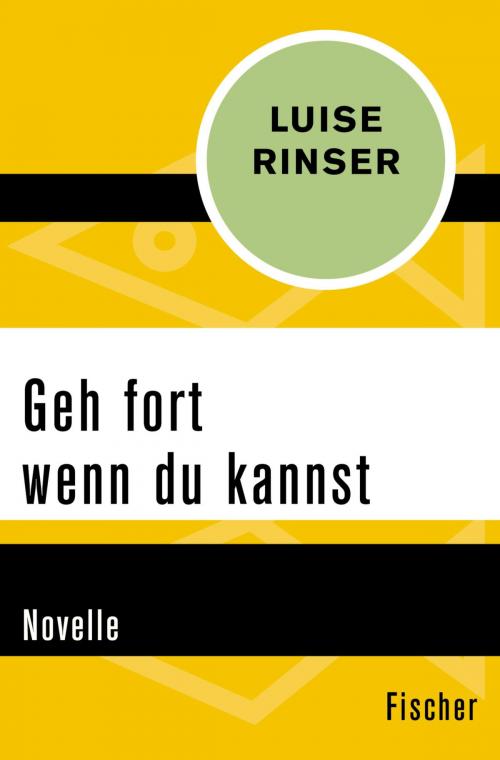 Cover of the book Geh fort wenn du kannst by Luise Rinser, Hans Bender, FISCHER Digital