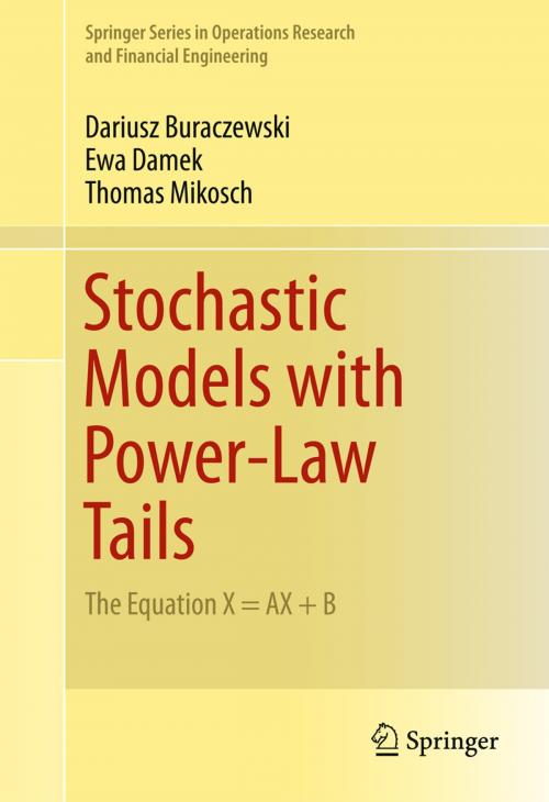 Cover of the book Stochastic Models with Power-Law Tails by Dariusz Buraczewski, Ewa Damek, Thomas Mikosch, Springer International Publishing