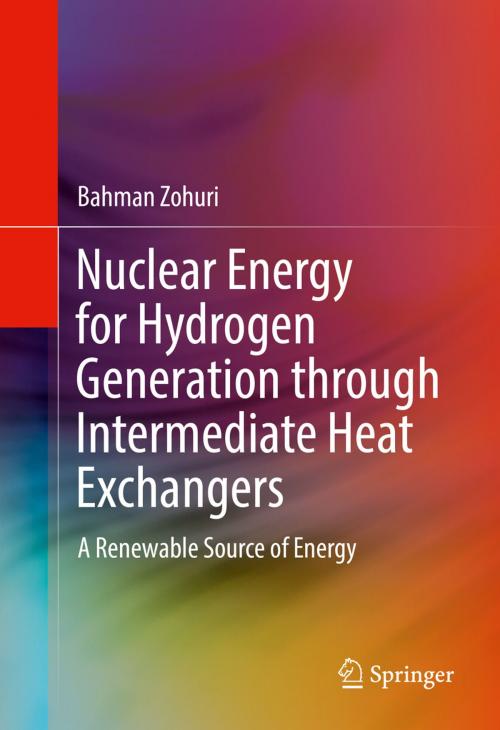 Cover of the book Nuclear Energy for Hydrogen Generation through Intermediate Heat Exchangers by Bahman Zohuri, Springer International Publishing