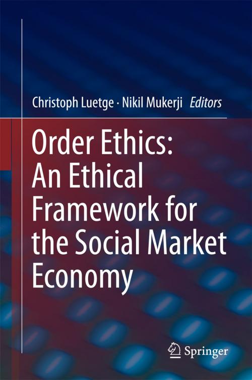 Cover of the book Order Ethics: An Ethical Framework for the Social Market Economy by , Springer International Publishing