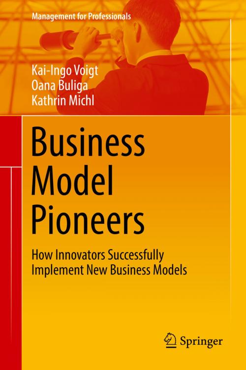 Cover of the book Business Model Pioneers by Kai-Ingo Voigt, Oana Buliga, Kathrin Michl, Springer International Publishing