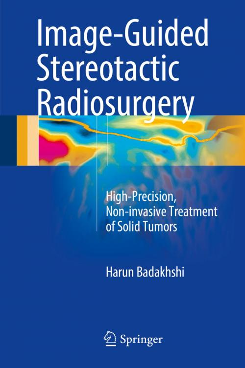 Cover of the book Image-Guided Stereotactic Radiosurgery by Harun Badakhshi, Springer International Publishing