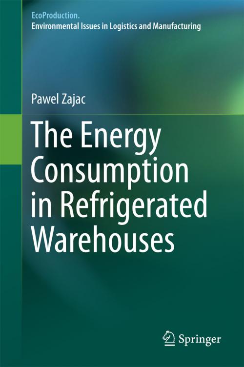 Cover of the book The Energy Consumption in Refrigerated Warehouses by Pawel Zajac, Springer International Publishing