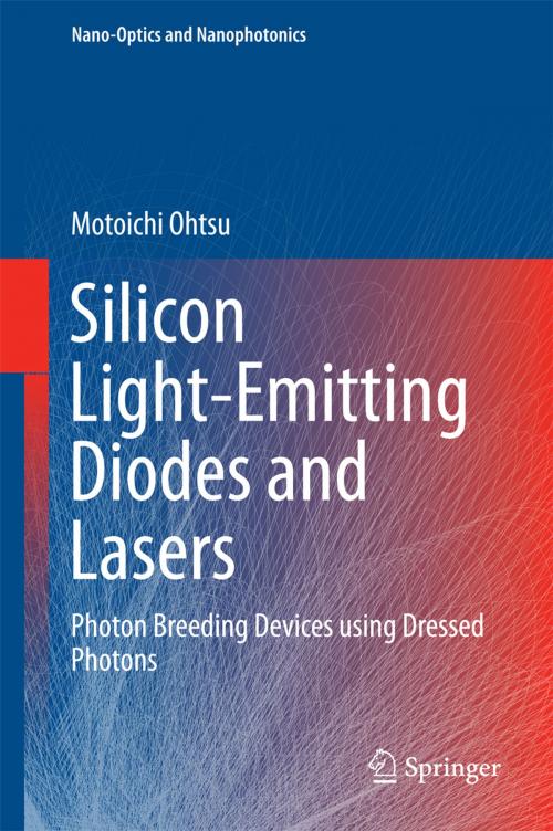 Cover of the book Silicon Light-Emitting Diodes and Lasers by Motoichi Ohtsu, Springer International Publishing