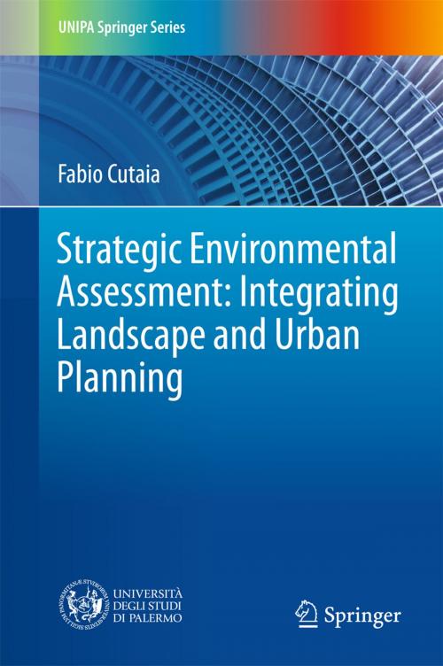 Cover of the book Strategic Environmental Assessment: Integrating Landscape and Urban Planning by Fabio Cutaia, Springer International Publishing