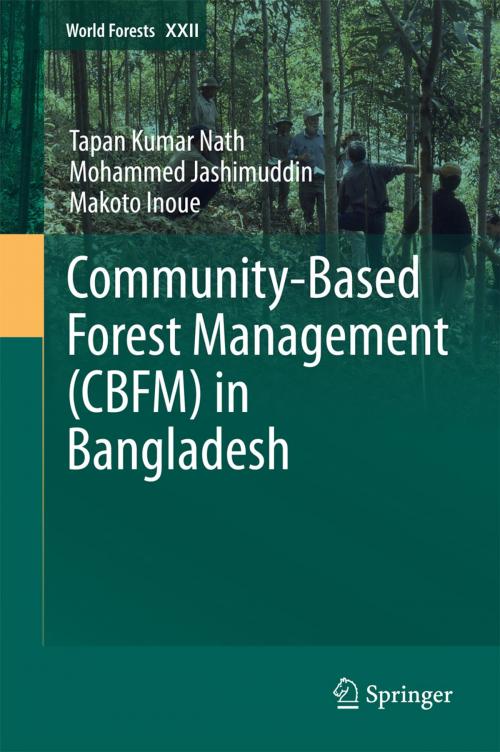 Cover of the book Community-Based Forest Management (CBFM) in Bangladesh by Tapan Kumar Nath, Mohammed Jashimuddin, Makoto Inoue, Springer International Publishing
