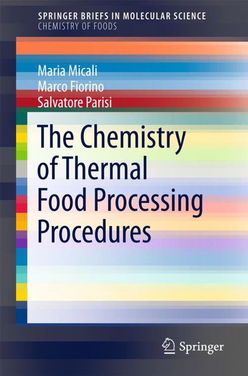 Cover of the book The Chemistry of Thermal Food Processing Procedures by Maria Micali, Marco Fiorino, Salvatore Parisi, Springer International Publishing
