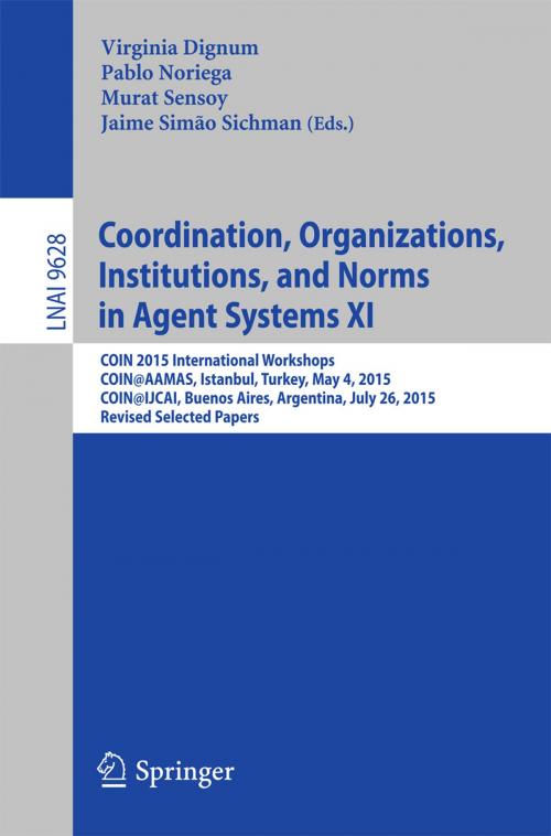Cover of the book Coordination, Organizations, Institutions, and Norms in Agent Systems XI by , Springer International Publishing