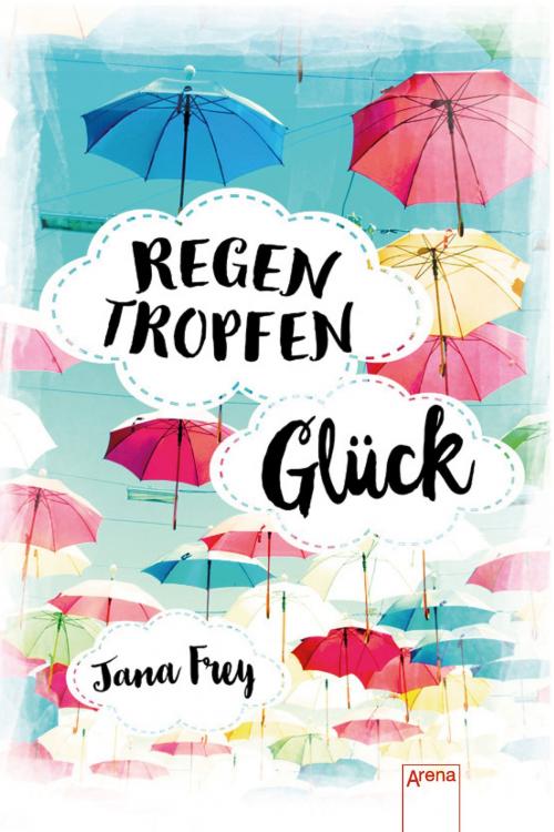 Cover of the book RegenTropfenGlück by Jana Frey, Arena Verlag