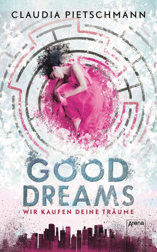 Cover of the book GoodDreams by Claudia Pietschmann, Arena Verlag