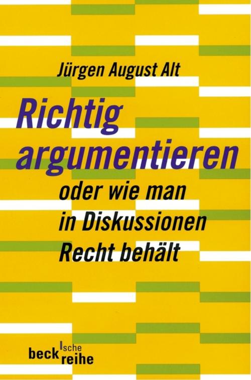 Cover of the book Richtig argumentieren by Jürgen August Alt, C.H.Beck