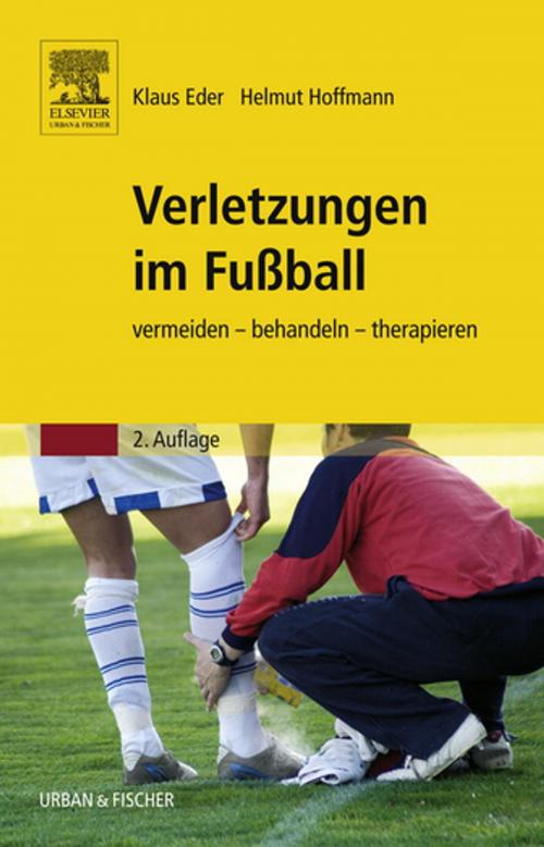 Cover of the book Verletzungen im Fußball by Klaus Eder, Helmut Hoffmann, Andreas Schlumberger, Stefan Schwarz, Elsevier Health Sciences