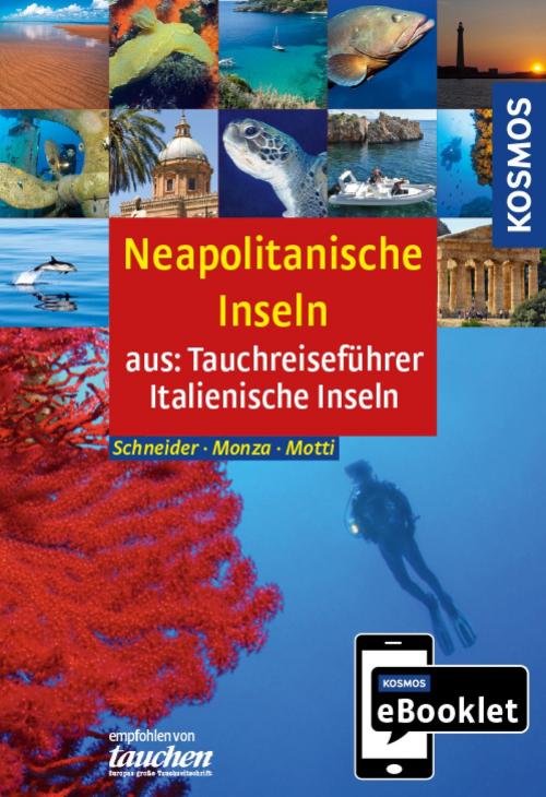 Cover of the book KOSMOS eBooklet: Tauchreiseführer Neapolitanische Inseln by Frank Schneider, Leda Monza, Martino Motti, Franckh-Kosmos Verlags-GmbH & Co. KG