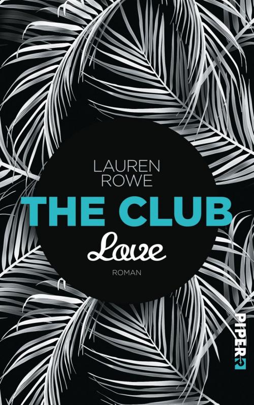 Cover of the book The Club – Love by Lauren Rowe, Piper ebooks