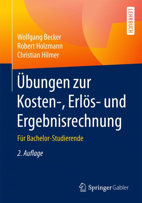 Cover of the book Übungen zur Kosten-, Erlös- und Ergebnisrechnung by Wolfgang Becker, Robert Holzmann, Christian Hilmer, Springer Fachmedien Wiesbaden