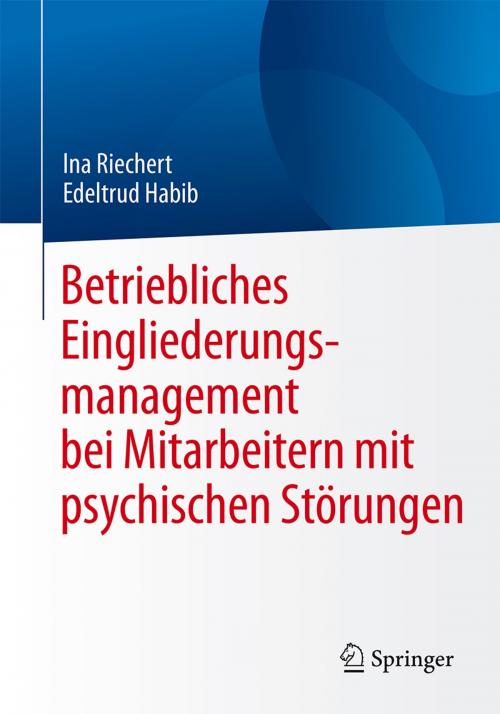 Cover of the book Betriebliches Eingliederungsmanagement bei Mitarbeitern mit psychischen Störungen by Ina Riechert, Edeltrud Habib, Wolfhard Kohte, Springer Berlin Heidelberg