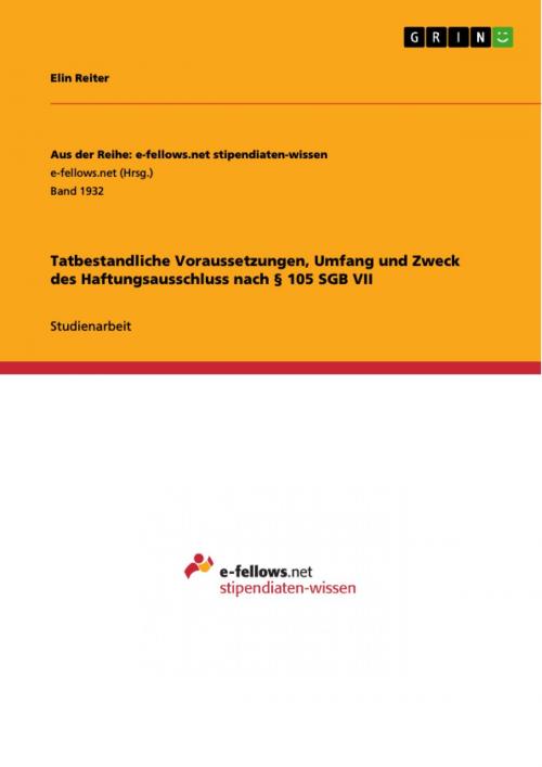 Cover of the book Tatbestandliche Voraussetzungen, Umfang und Zweck des Haftungsausschluss nach § 105 SGB VII by Elin Reiter, GRIN Verlag