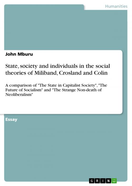 Cover of the book St?t?, s??i?ty ?nd individu?ls in the social theories of Miliband, Crosland and Colin by John Mburu, GRIN Verlag