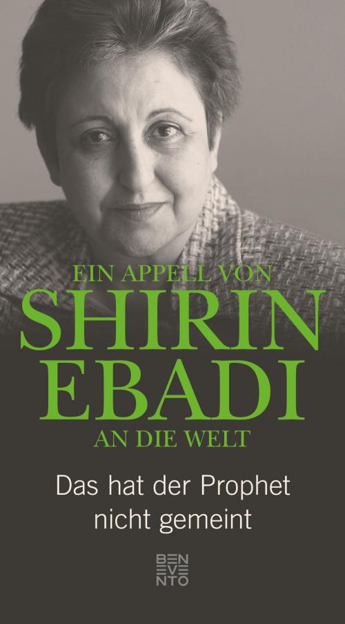 Cover of the book Ein Appell von Shirin Ebadi an die Welt by Shirin Ebadi, Gudrun Harrer, Benevento