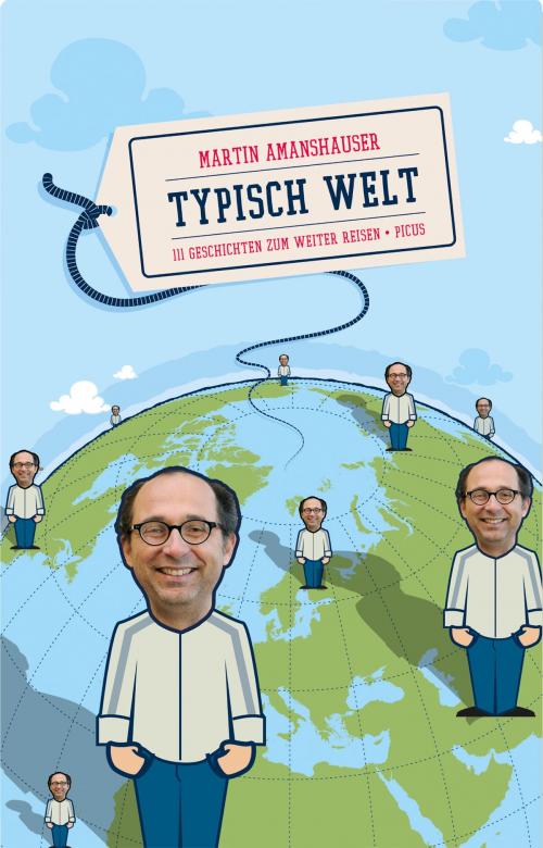 Cover of the book Typisch Welt by Martin Amanshauser, Picus Verlag