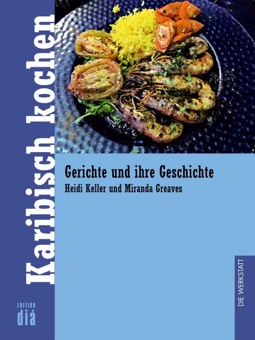 Cover of the book Karibisch kochen by Heidi Keller, Miranda Greaves, Die Werkstatt