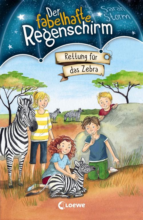 Cover of the book Der fabelhafte Regenschirm 2 - Rettung für das Zebra by Sarah Storm, Loewe Verlag