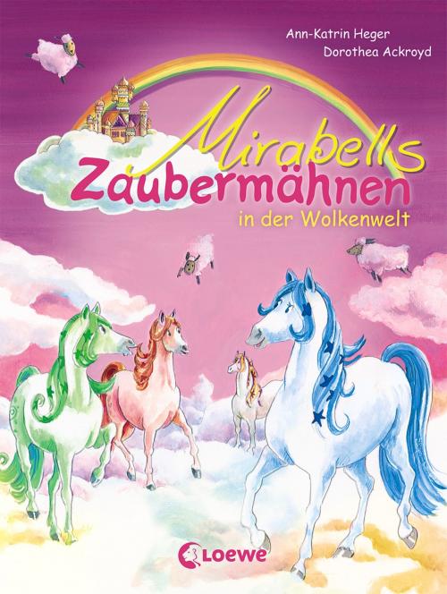 Cover of the book Mirabells Zaubermähnen in der Wolkenwelt by Ann-Katrin Heger, Loewe Verlag