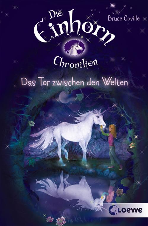 Cover of the book Die Einhornchroniken 1 - Das Tor zwischen den Welten by Bruce Coville, Loewe Verlag