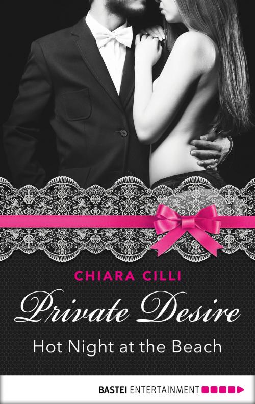Cover of the book Private Desire - Hot Night at the Beach by Chiara Cilli, Bastei Entertainment