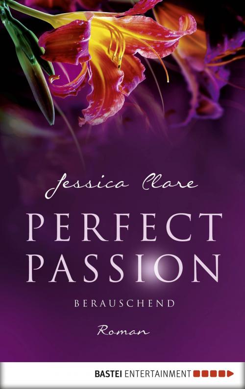 Cover of the book Perfect Passion - Berauschend by Jessica Clare, Bastei Entertainment