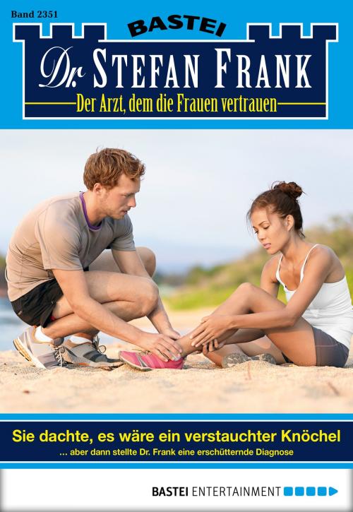 Cover of the book Dr. Stefan Frank - Folge 2351 by Stefan Frank, Bastei Entertainment