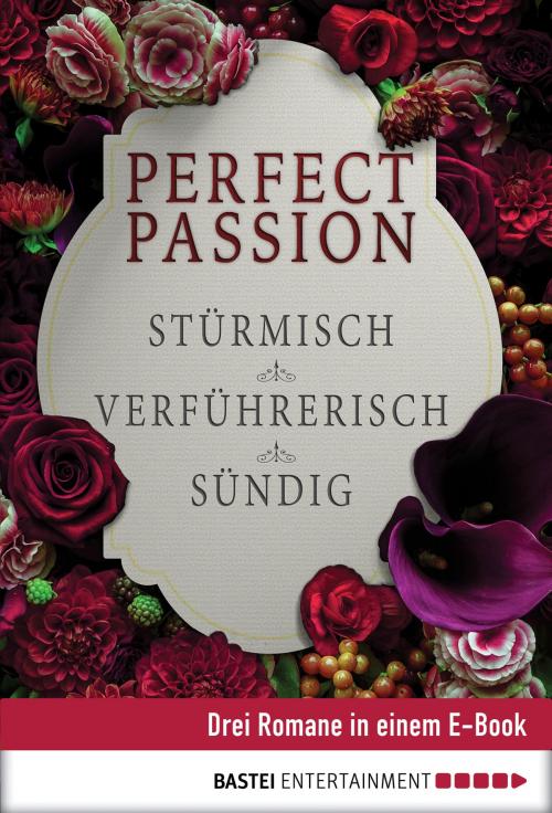 Cover of the book Perfect Passion - Stürmisch / Verführerisch / Sündig by Jessica Clare, Bastei Entertainment
